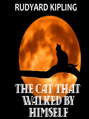 cover image of The Cat That Walked by Himself